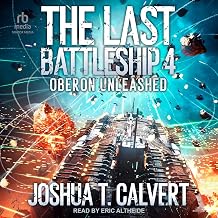 Oberon Unleashed: The Last Battleship, Book 4