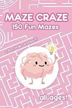 Maze Craze: 150 Fun and Maze Puzzles, All Ages: Kids, Teens Adults, Brain Activity Book, 100+ Mazes Puzzle